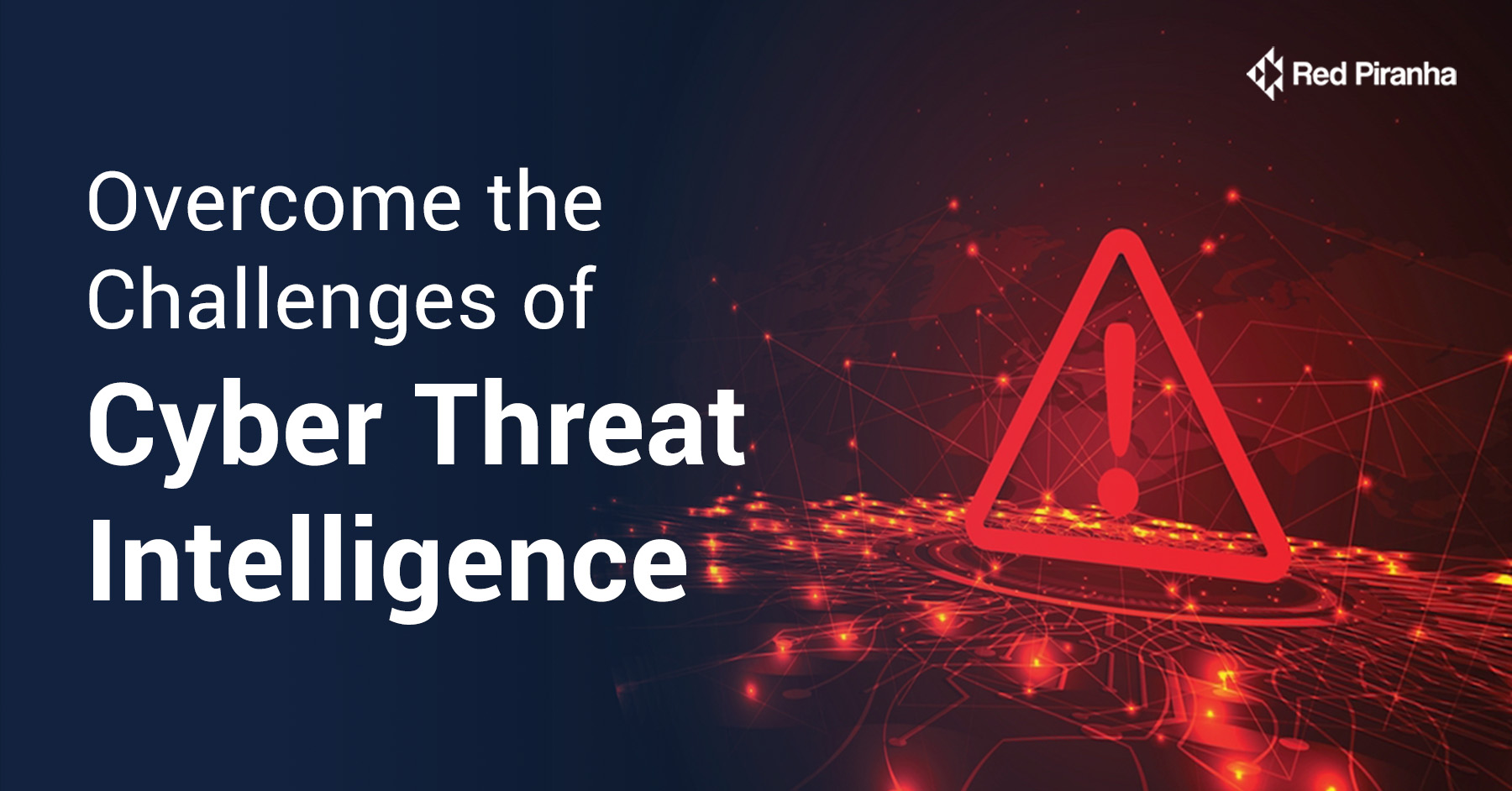 Overcome the Challenges of Cyber Threat Intelligence